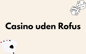 Gambling Uden Rufus En Dybere Forståelse af Spil uden Begrænsninger 648574894